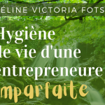 « Hygiène de vie d’une entrepreneure imparfaite » – eBook de Céline Victoria Fotso